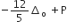 negative 12 over 5 increment subscript straight o space plus straight P