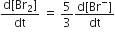 fraction numerator straight d left square bracket Br subscript 2 right square bracket over denominator dt end fraction space equals space 5 over 3 fraction numerator straight d left square bracket Br to the power of minus right square bracket over denominator dt end fraction