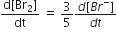 fraction numerator straight d left square bracket Br subscript 2 right square bracket over denominator dt end fraction space equals space 3 over 5 fraction numerator d left square bracket B r to the power of minus right square bracket over denominator d t end fraction