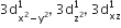 3 straight d subscript straight x squared minus straight y squared end subscript superscript 1 comma space 3 straight d subscript straight z squared end subscript superscript 1 comma space 3 straight d subscript xz superscript 1