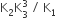 straight K subscript 2 straight K subscript 3 superscript 3 space divided by space straight K subscript 1