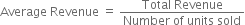 Average space Revenue space equals space fraction numerator Total space Revenue over denominator Number space of space units space sold end fraction