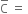 straight C with bar on top space equals space