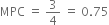 MPC space equals space 3 over 4 space equals space 0.75