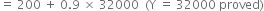 equals space 200 space plus space 0.9 space cross times space 32000 space space left parenthesis straight Y space equals space 32000 space proved right parenthesis