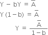 straight Y space minus space bY space equals space top enclose straight A
straight Y space left parenthesis 1 minus straight b right parenthesis space equals space straight A with bar on top
space space space space space space space space space space straight Y space equals space fraction numerator straight A with bar on top over denominator 1 minus straight b end fraction