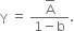 straight gamma space equals space fraction numerator top enclose straight A over denominator 1 minus straight b end fraction.