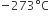 negative 273 degree straight C