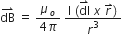 dB with rightwards harpoon with barb upwards on top space equals space fraction numerator mu subscript o over denominator 4 pi end fraction space fraction numerator straight I space left parenthesis dl with rightwards harpoon with barb upwards on top space x space r with rightwards harpoon with barb upwards on top right parenthesis over denominator r cubed end fraction