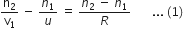 straight n subscript 2 over straight v subscript 1 space minus space n subscript 1 over u space equals space fraction numerator n subscript 2 space minus space n subscript 1 over denominator R end fraction space space space space space space space... space left parenthesis 1 right parenthesis
