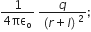 fraction numerator 1 over denominator 4 πε subscript straight o end fraction space fraction numerator q over denominator left parenthesis r plus l right parenthesis squared end fraction semicolon