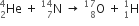 He presubscript 2 presuperscript 4 space plus space straight N presubscript 7 presuperscript 14 space rightwards arrow space straight O presubscript 8 presuperscript 17 space plus space straight H presubscript 1 presuperscript 1