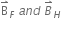 straight B with rightwards harpoon with barb upwards on top subscript F space a n d space B with rightwards harpoon with barb upwards on top subscript H