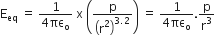 straight E subscript eq space equals space fraction numerator 1 over denominator 4 πε subscript straight o end fraction space straight x space open parentheses straight p over open parentheses straight r squared close parentheses to the power of 3.2 end exponent close parentheses space equals space fraction numerator 1 over denominator 4 πε subscript straight o end fraction. straight p over straight r cubed