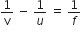 1 over straight v space minus space 1 over u space equals space 1 over f