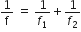 1 over straight f space equals space 1 over f subscript 1 plus 1 over f subscript 2