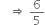 space space space rightwards double arrow space 6 over 5