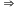 bold rightwards double arrow