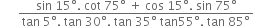 space space space space space space fraction numerator sin space 15 degree. space cot space 75 degree space plus space cos space 15 degree. space sin space 75 degree over denominator tan space 5 degree. space tan space 30 degree. space tan space 35 degree space tan 55 degree. space tan space 85 degree end fraction