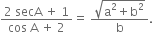 fraction numerator 2 space secA space plus space 1 over denominator cos space straight A space plus space 2 end fraction equals space fraction numerator square root of straight a squared plus straight b squared end root over denominator straight b end fraction.