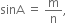 sinA space equals space straight m over straight n comma space