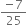 fraction numerator negative 7 over denominator 25 end fraction