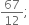 67 over 12 semicolon
