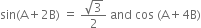sin left parenthesis straight A plus 2 straight B right parenthesis space equals space fraction numerator square root of 3 over denominator 2 end fraction space and space cos space left parenthesis straight A plus 4 straight B right parenthesis