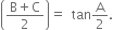 open parentheses fraction numerator straight B plus straight C over denominator 2 end fraction close parentheses equals space space tan straight A over 2.