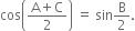 cos open parentheses fraction numerator straight A plus straight C over denominator 2 end fraction close parentheses space equals space sin straight B over 2.