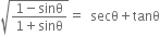 square root of fraction numerator 1 minus sinθ over denominator 1 plus sinθ end fraction end root equals space space secθ plus tanθ