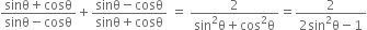 fraction numerator sinθ plus cosθ over denominator sinθ minus cosθ end fraction plus fraction numerator sinθ minus cosθ over denominator sinθ plus cosθ end fraction space equals space fraction numerator 2 over denominator sin squared straight theta plus cos squared straight theta end fraction equals fraction numerator 2 over denominator 2 sin squared straight theta minus 1 end fraction