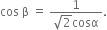 cos space straight beta space equals space fraction numerator 1 over denominator square root of 2 cosα end fraction.