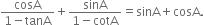 fraction numerator cosA over denominator 1 minus tanA end fraction plus fraction numerator sinA over denominator 1 minus cotA end fraction equals sinA plus cosA.