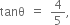 tanθ space equals space 4 over 5 comma