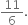 11 over 6.