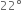 22 degree