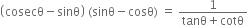 open parentheses cosecθ minus sinθ close parentheses space left parenthesis sinθ minus cosθ right parenthesis space equals space fraction numerator 1 over denominator tanθ plus cotθ end fraction