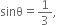 sinθ equals 1 third comma