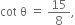 cot space straight theta space equals space 15 over 8 comma