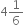 4 1 over 6