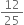 12 over 25