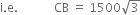straight i. straight e. space space space space space space space space space space space space CB space equals space 1500 square root of 3