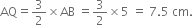 AQ equals 3 over 2 cross times AB space equals 3 over 2 cross times 5 space equals space 7.5 space cm.