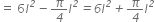 equals space 6 l to the power of italic 2 italic minus pi over italic 4 l to the power of italic 2 italic equals italic 6 l to the power of italic 2 italic plus pi over italic 4 l to the power of italic 2