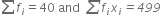 sum from blank to blank of f subscript i equals 40 space and italic space italic sum from blank to blank of f subscript i x subscript i italic equals italic 499