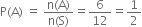 straight P left parenthesis straight A right parenthesis space equals space fraction numerator straight n left parenthesis straight A right parenthesis over denominator straight n left parenthesis straight S right parenthesis end fraction equals 6 over 12 equals 1 half