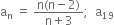 straight a subscript straight n space equals space fraction numerator straight n left parenthesis straight n minus 2 right parenthesis over denominator straight n plus 3 end fraction semicolon space space straight a subscript 19