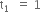 straight t subscript 1 space end subscript space equals space 1