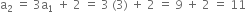 straight a subscript 2 space equals space 3 straight a subscript 1 space plus space 2 space equals space 3 space left parenthesis 3 right parenthesis space plus space 2 space equals space 9 space plus space 2 space equals space 11